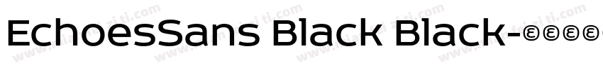 EchoesSans Black Black字体转换